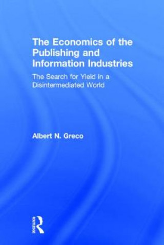 Carte Economics of the Publishing and Information Industries Albert N. Greco