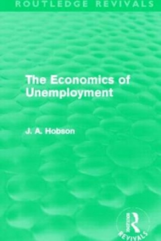 Książka Economics of Unemployment (Routledge Revivals) J. A. Hobson