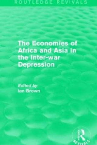 Carte Economies of Africa and Asia in the Inter-war Depression (Routledge Revivals) IAN BROWN