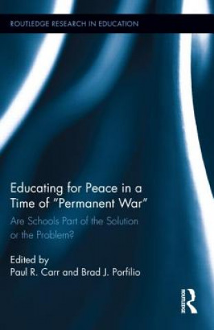 Kniha Educating for Peace in a Time of Permanent War Paul R. Carr