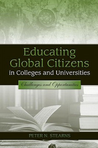 Kniha Educating Global Citizens in Colleges and Universities Peter N. Stearns