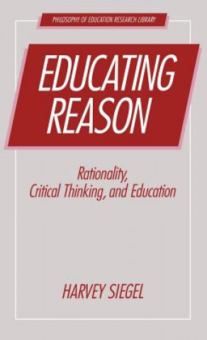 Knjiga Educating Reason Harvey Siegel