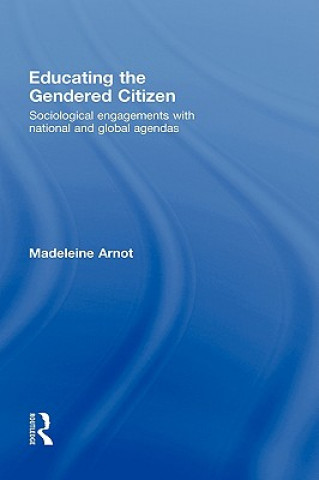 Kniha Educating the Gendered Citizen Madeleine Arnot