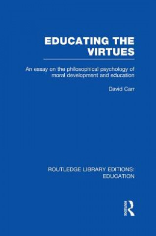 Kniha Educating the Virtues (RLE Edu K) David Carr