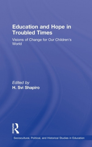 Kniha Education and Hope in Troubled Times H. Svi Shapiro