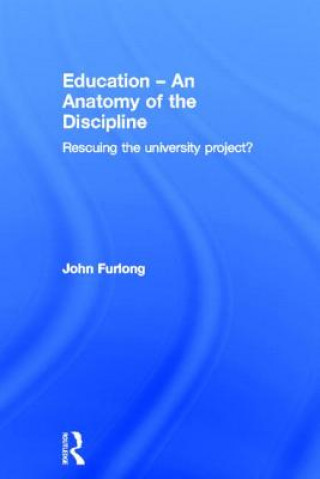 Kniha Education - An Anatomy of the Discipline John Furlong