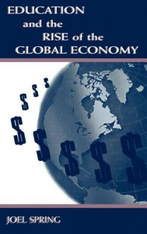 Kniha Education and the Rise of the Global Economy Joel Spring