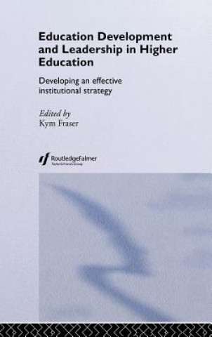 Knjiga Education Development and Leadership in Higher Education Kym Fraser