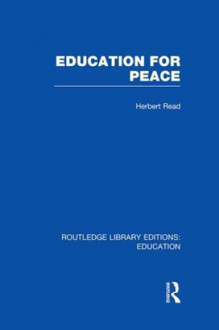 Kniha Education for Peace (RLE Edu K) Herbert Read