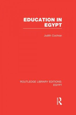 Kniha Education in Egypt (RLE Egypt) Judith Cochran