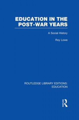 Kniha Education in the Post-War Years Roy Lowe