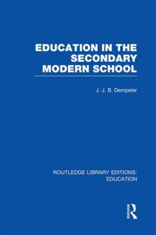 Książka Education in the Secondary Modern School J JB Dempster