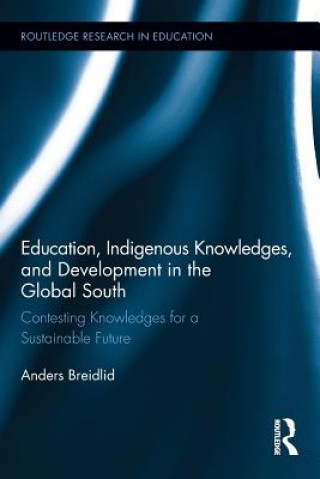 Knjiga Education, Indigenous Knowledges, and Development in the Global South Anders Breidlid