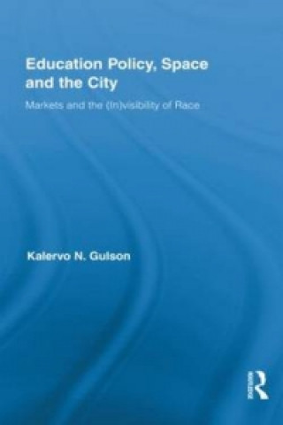 Livre Education Policy, Space and the City Kalervo N. Gulson