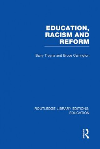 Livre Education, Racism and Reform (RLE Edu J) Bruce Carrington