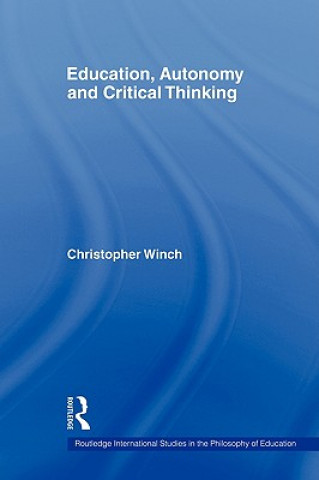 Książka Education, Autonomy and Critical Thinking Christopher Winch