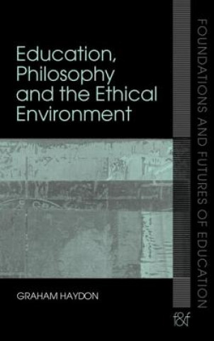 Książka Education, Philosophy and the Ethical Environment Graham Haydon