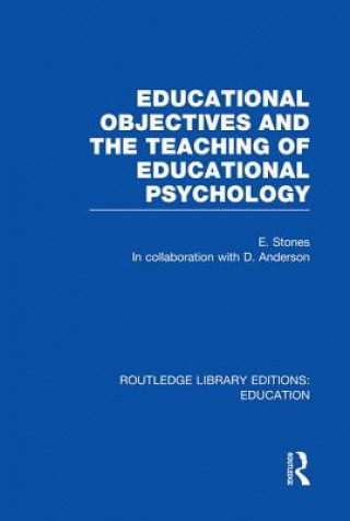 Kniha Educational Objectives and the Teaching of Educational Psychology Stones