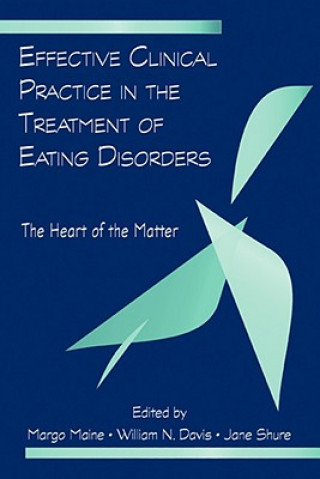 Carte Effective Clinical Practice in the Treatment of Eating Disorders Margo Maine