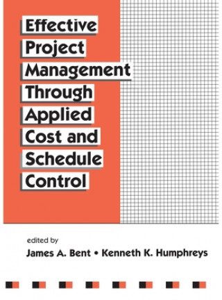 Knjiga Effective Project Management Through Applied Cost and Schedule Control Kenneth K. Humphreys