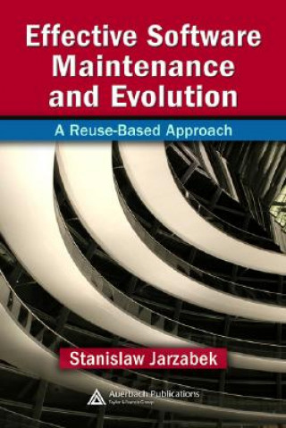 Kniha Effective Software Maintenance and Evolution Stanislaw Jarzabek