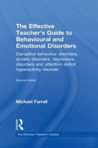 Kniha Effective Teacher's Guide to Behavioural and Emotional Disorders Michael Farrell