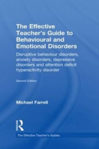 Carte Effective Teacher's Guide to Behavioural and Emotional Disorders Michael Farrell