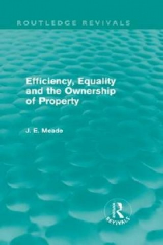 Książka Efficiency, Equality and the Ownership of Property (Routledge Revivals) James E. Meade