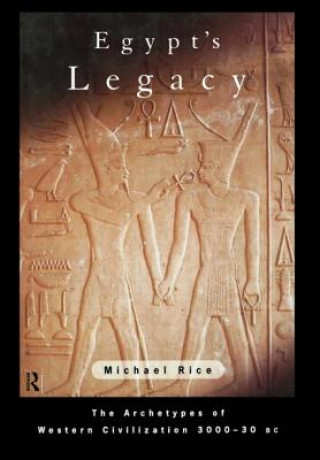 Knjiga Egypt's Legacy Michael Rice