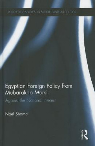 Książka Egyptian Foreign Policy From Mubarak to Morsi Nael Shama