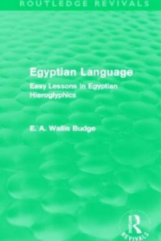 Knjiga Egyptian Language (Routledge Revivals) Sir E. A. Wallis Budge