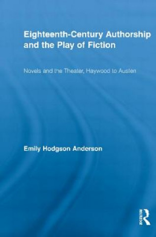 Knjiga Eighteenth-Century Authorship and the Play of Fiction Emily Hodgson Anderson