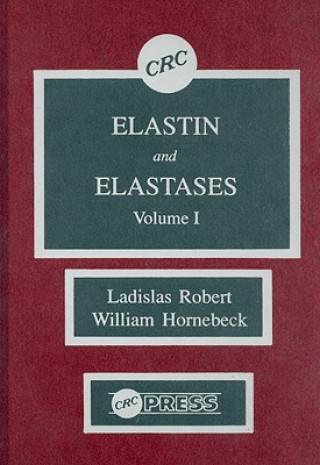 Kniha Elastin and Elastases, Volume I William Hornebeck