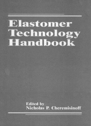 Kniha Elastomer Technology Handbook Paul N. Cheremisinoff