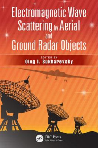 Kniha Electromagnetic Wave Scattering by Aerial and Ground Radar Objects Oleg I. Sukharevsky