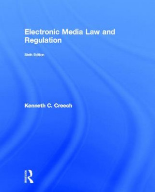 Kniha Electronic Media Law and Regulation Kenneth C. Creech