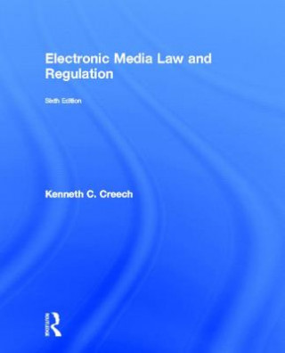 Książka Electronic Media Law and Regulation Kenneth C. Creech