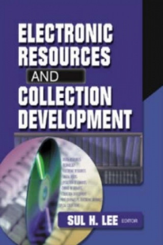 Kniha Electronic Resources and Collection Development Sul H. Lee