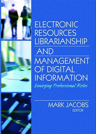 Carte Electronic Resources Librarianship and Management of Digital Information Mark Jacobs