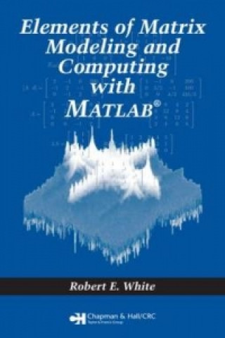 Carte Elements of Matrix Modeling and Computing with MATLAB Robert E. White