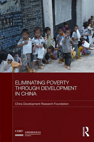 Könyv Eliminating Poverty Through Development in China China Development Research Foundation (Renmin University of China)