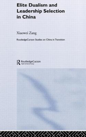 Книга Elite Dualism and Leadership Selection in China Hong Kong) Xiaowei Zang (City University