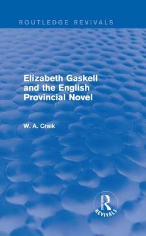 Książka Elizabeth Gaskell and the English Provincial Novel W. A. Craik