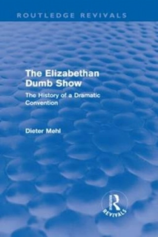 Kniha Elizabethan Dumb Show (Routledge Revivals) Dieter Mehl