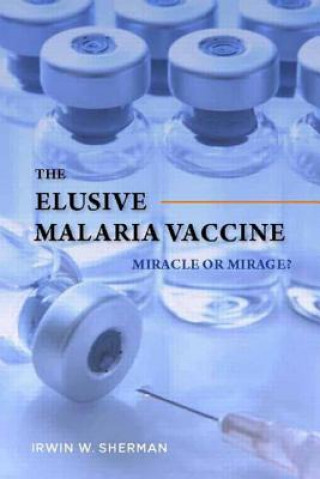 Libro Elusive Malaria Vaccine Irwin W. Sherman