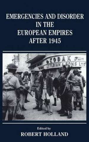 Book Emergencies and Disorder in the European Empires After 1945 R. F. Holland