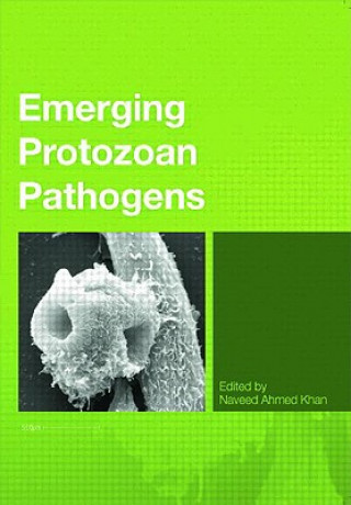 Kniha Emerging Protozoan Pathogens Naveed Ahmed Khan