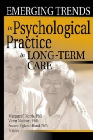 Könyv Emerging Trends in Psychological Practice in Long-Term Care Suzanne Ogland-Hand