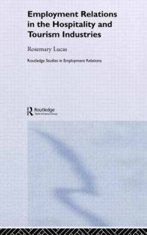 Kniha Employment Relations in the Hospitality and Tourism Industries Rosemary Lucas