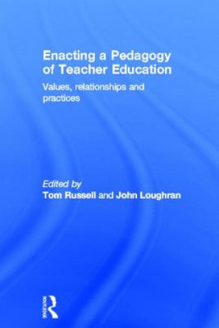 Kniha Enacting a Pedagogy of Teacher Education Tom Russell